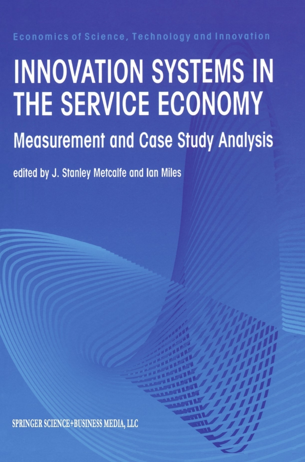 Innovation Systems in the Service Economy Measurement and Case Study Analysis 1st Edition
