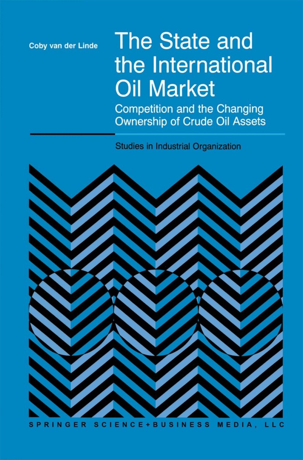 The State and the International Oil Market Competition and the Changing Ownership of Crude Oil Assets 