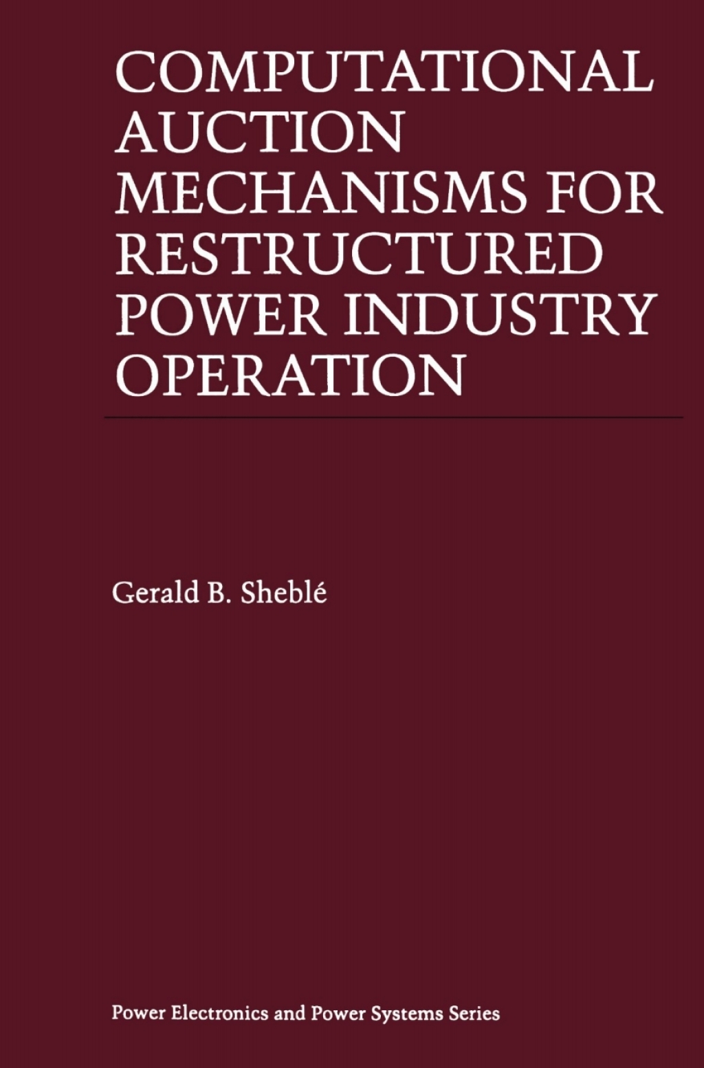 Computational Auction Mechanisms for Restructured Power Industry Operation 