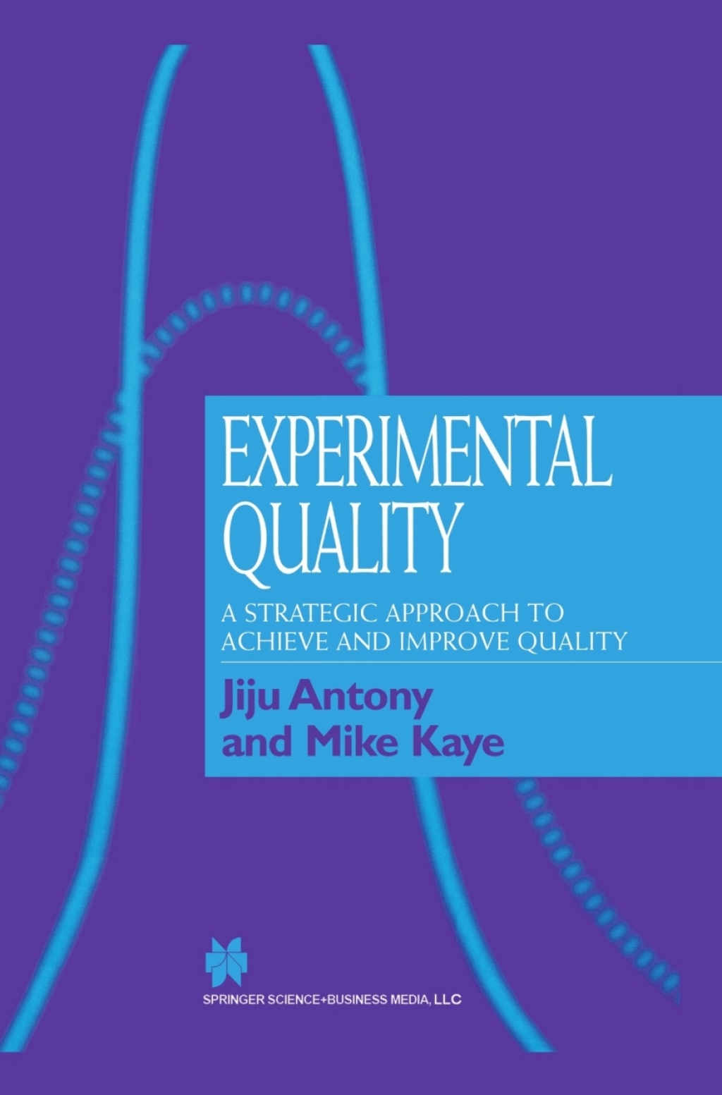 Experimental Quality A strategic approach to achieve and improve quality 