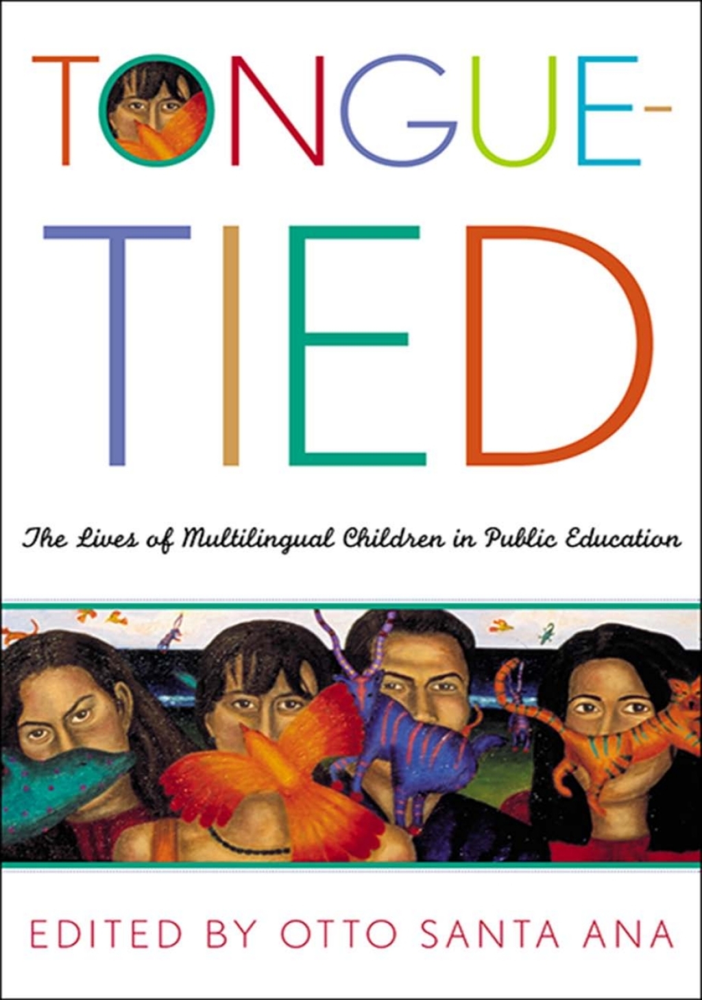 Tongue-Tied The Lives of Multilingual Children in Public Education 