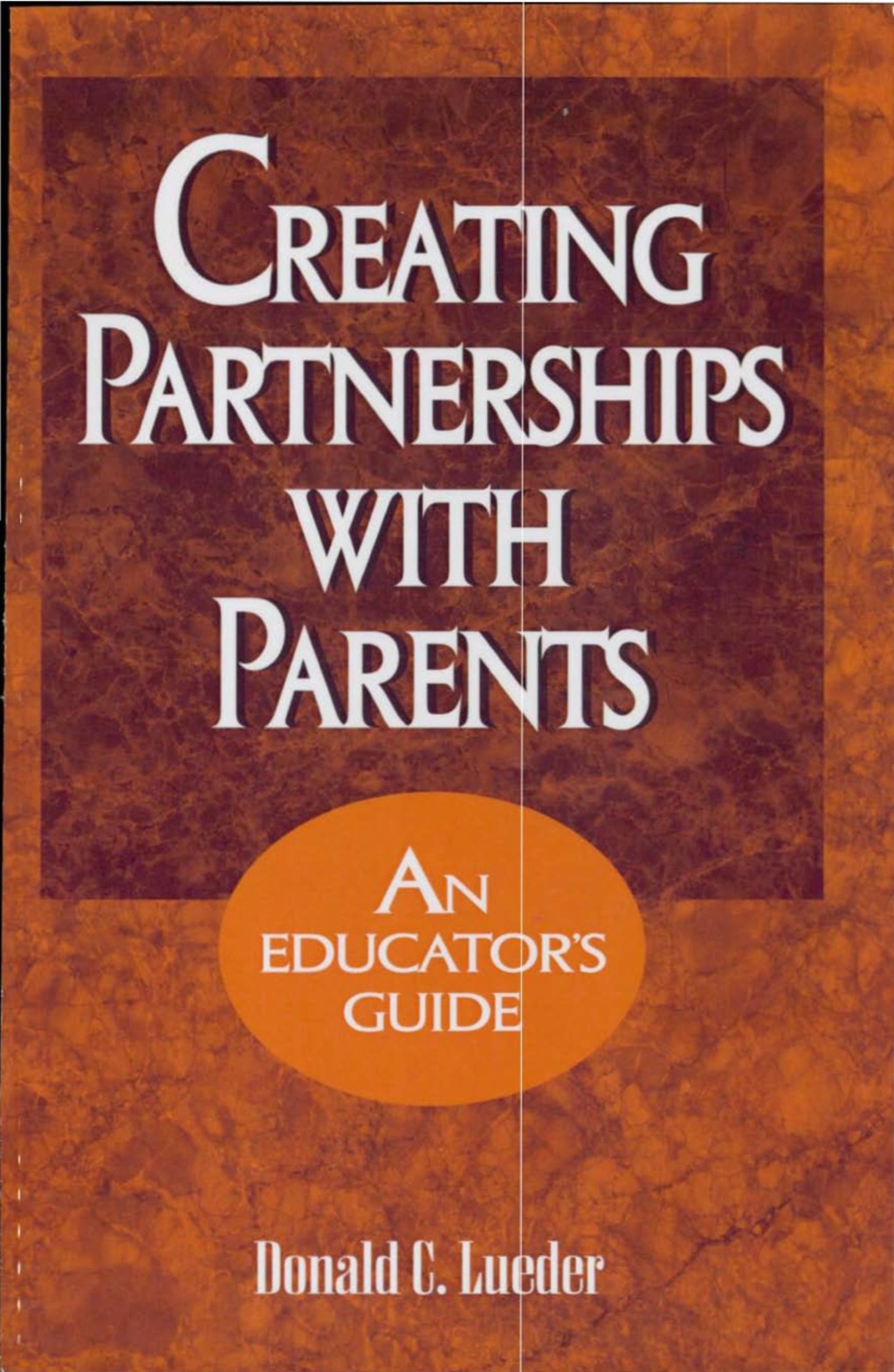 Creating Partnerships with Parents An Educator's Guide 
