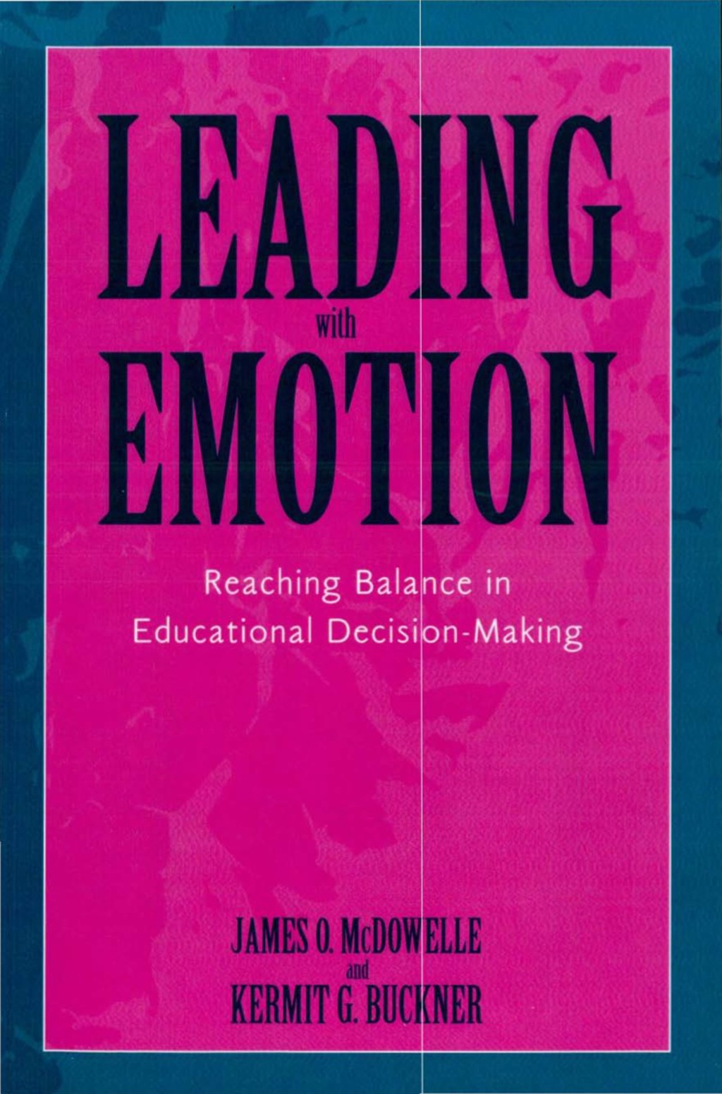 Leading With Emotion Reaching Balance in Educational Decision Making 