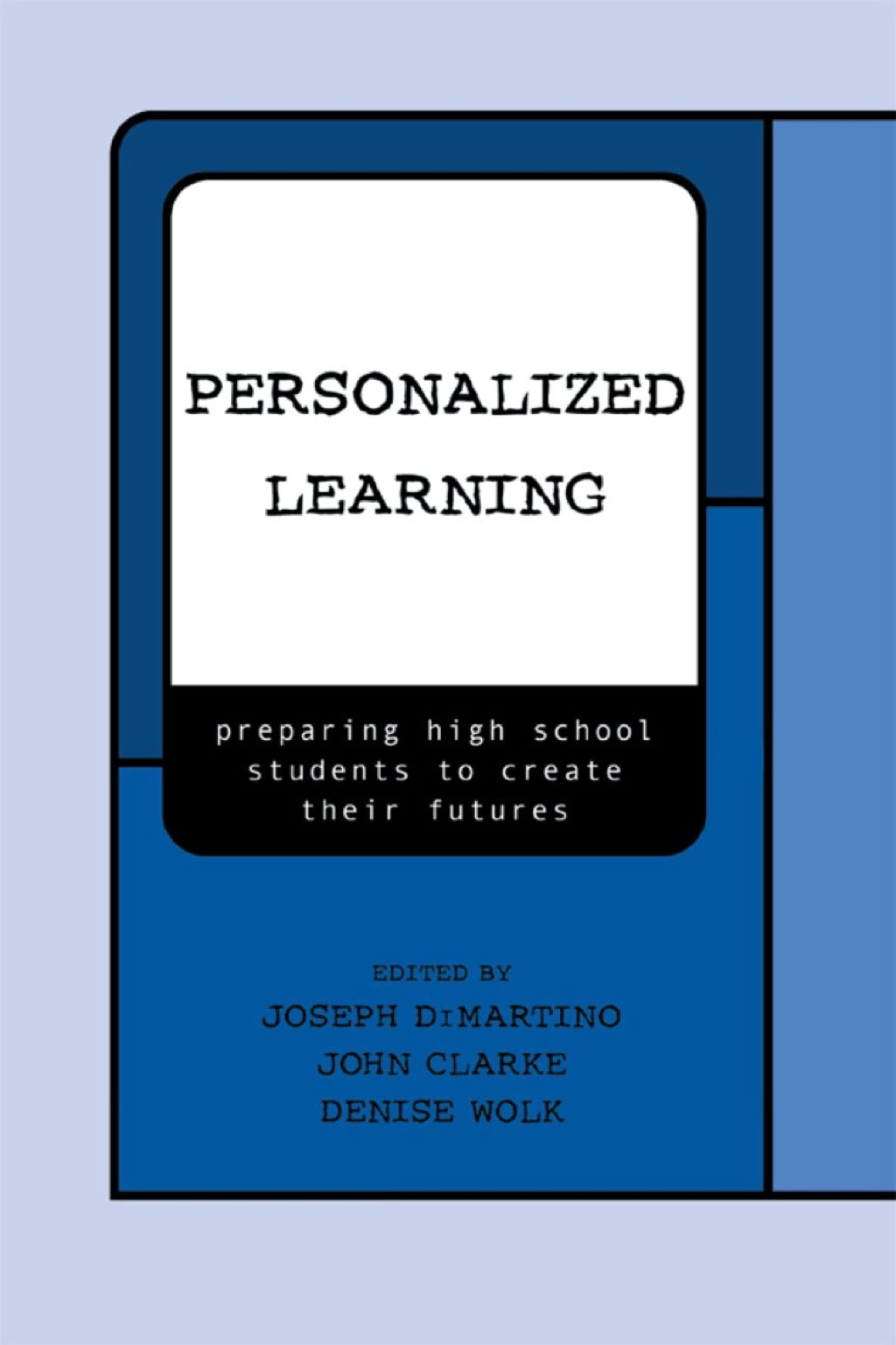 Personalized Learning Preparing High School Students to Create their Futures 
