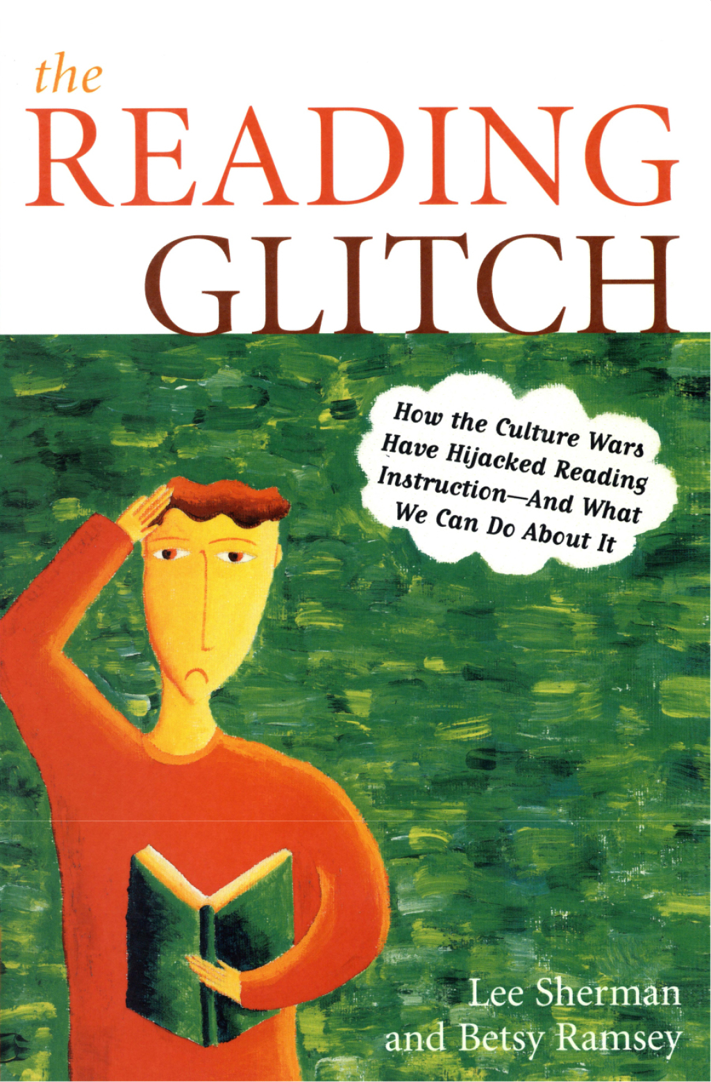 The Reading Glitch How the Culture Wars Have Hijacked Reading Instruction-And What We Can Do about It 