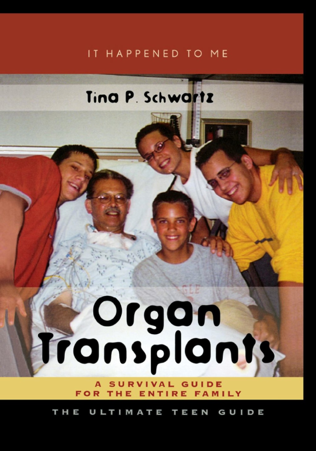 Organ Transplants A Survival Guide for the Entire Family 