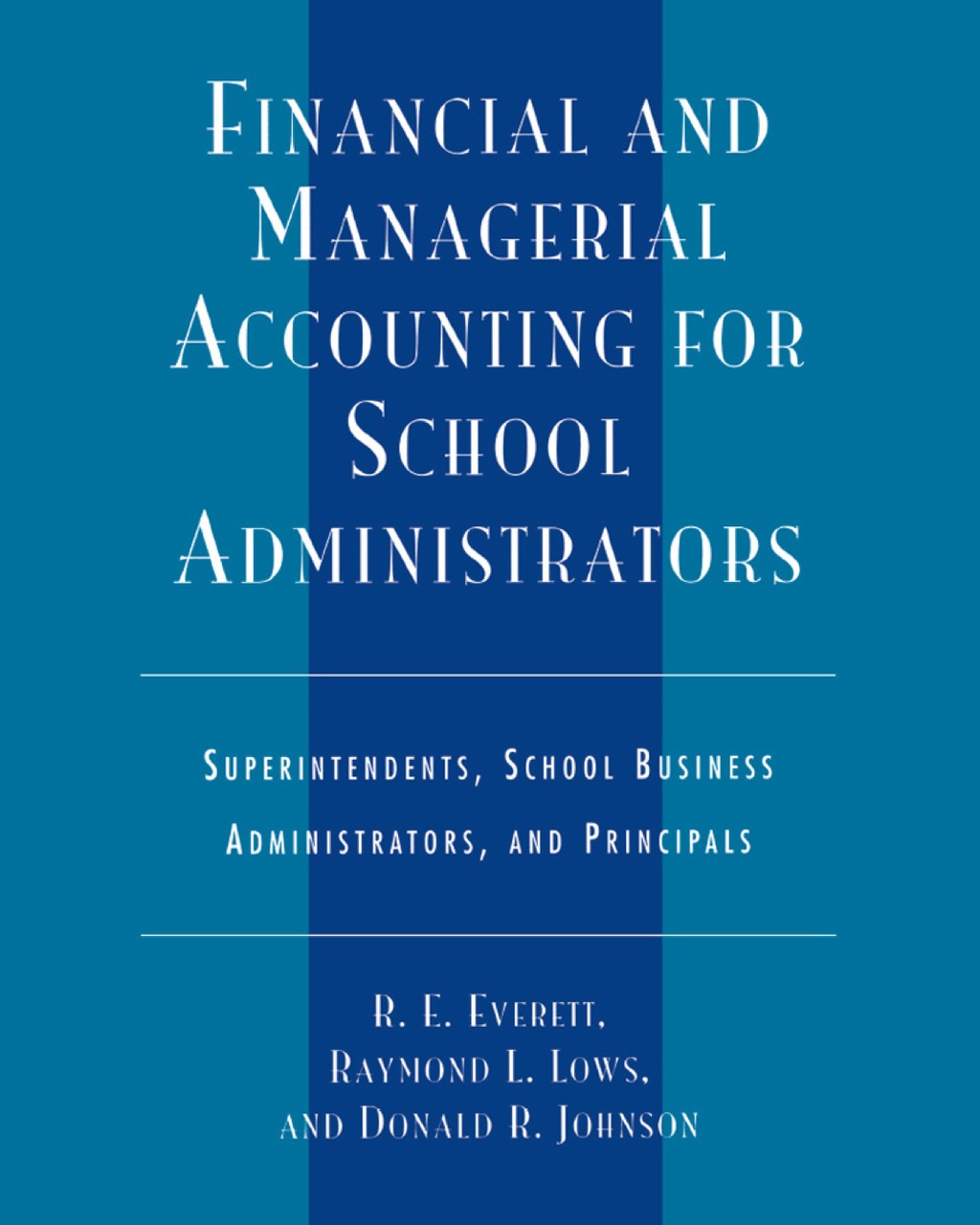Financial and Managerial Accounting for School Administrators Superintendents, School Business Administrators and Principals 4th Edition