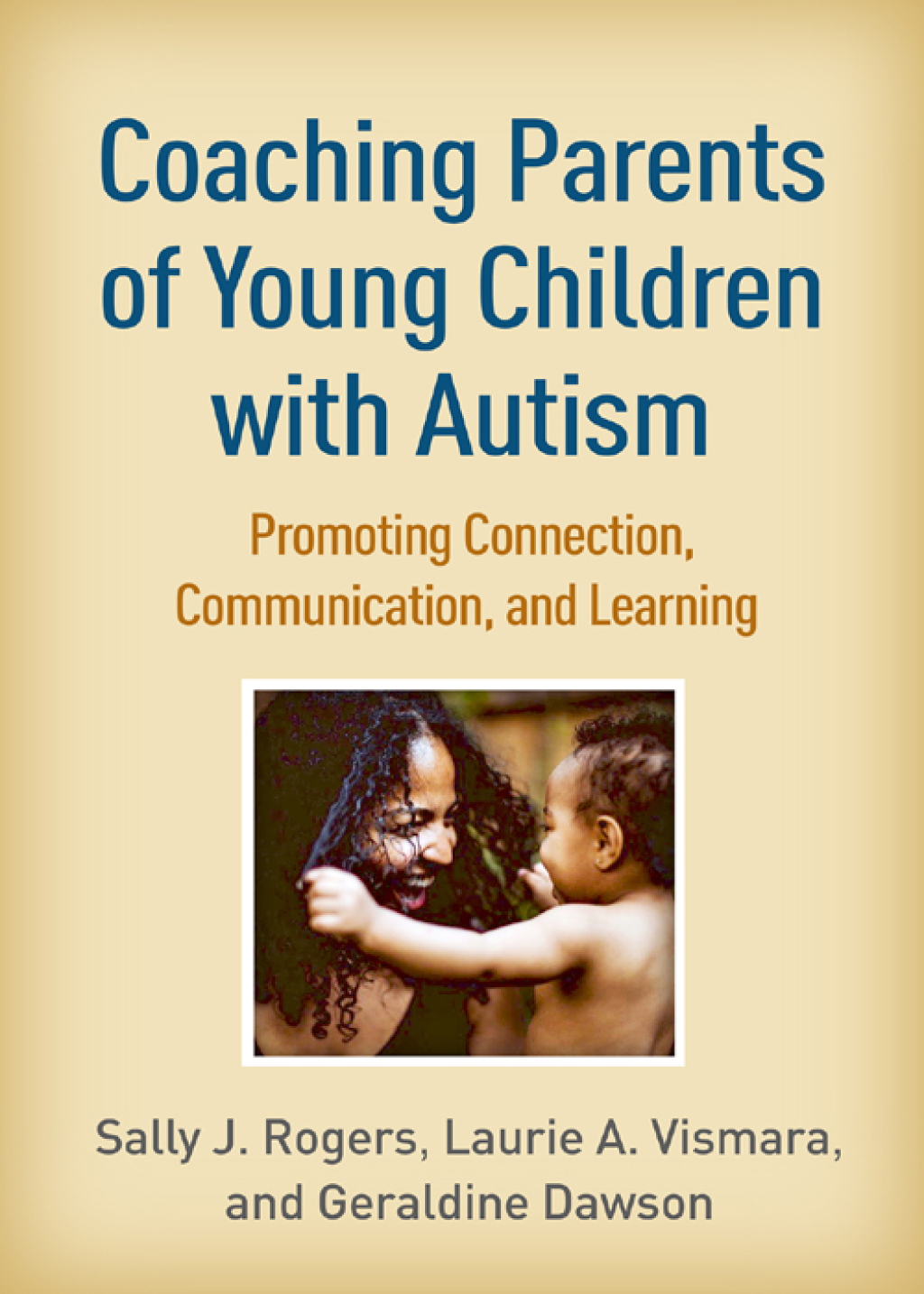 Coaching Parents of Young Children with Autism Promoting Connection, Communication, and Learning 