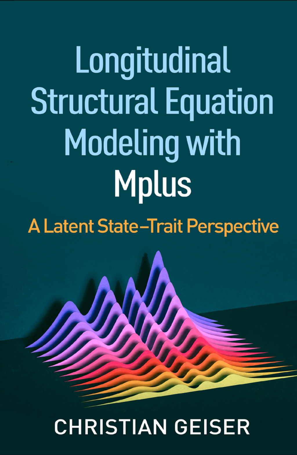 Longitudinal Structural Equation Modeling with Mplus A Latent State-Trait Perspective 