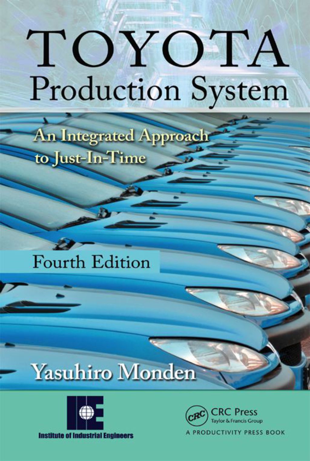 Toyota Production System An Integrated Approach to Just-In-Time, 4th Edition 4th Edition