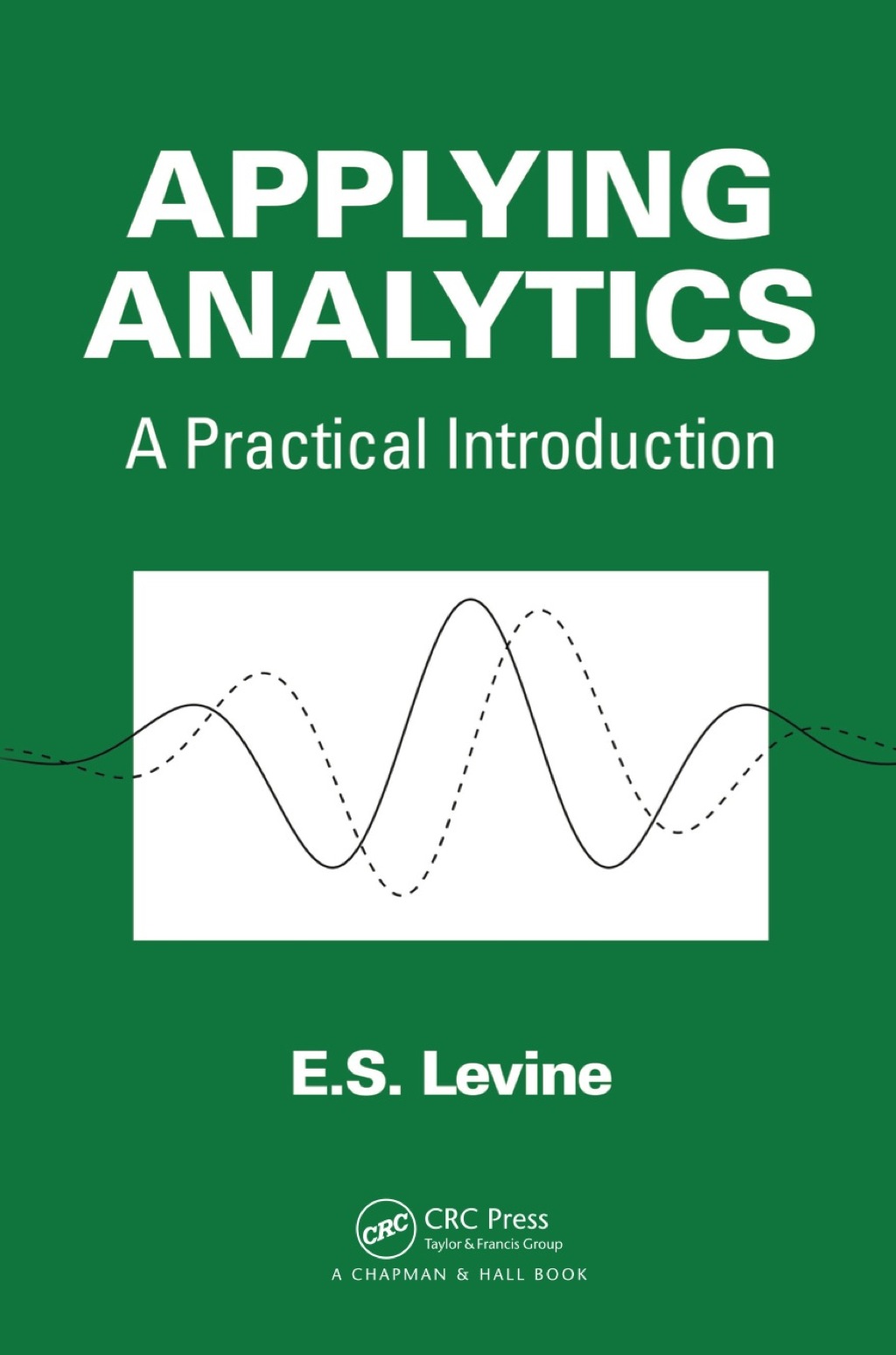 Applying Analytics A Practical Introduction 1st Edition