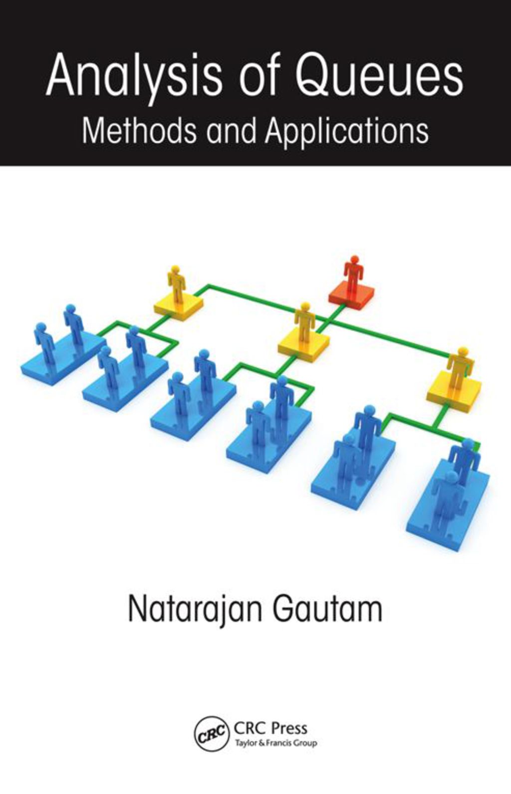 Analysis of Queues Methods and Applications 1st Edition