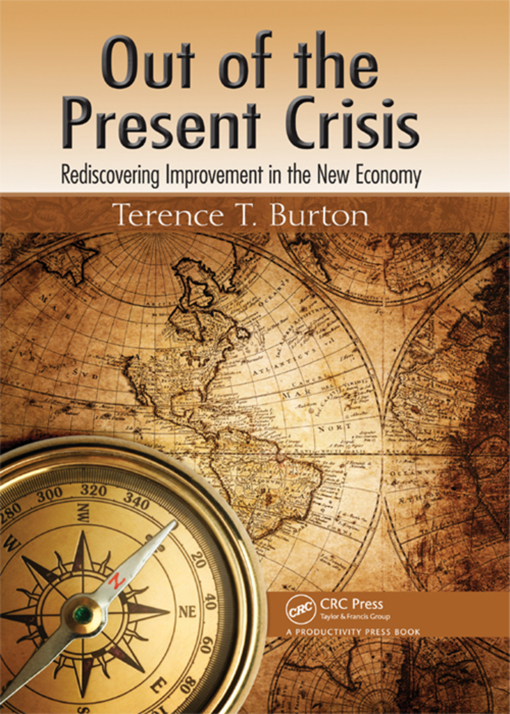Out of the Present Crisis Rediscovering Improvement in the New Economy 1st Edition