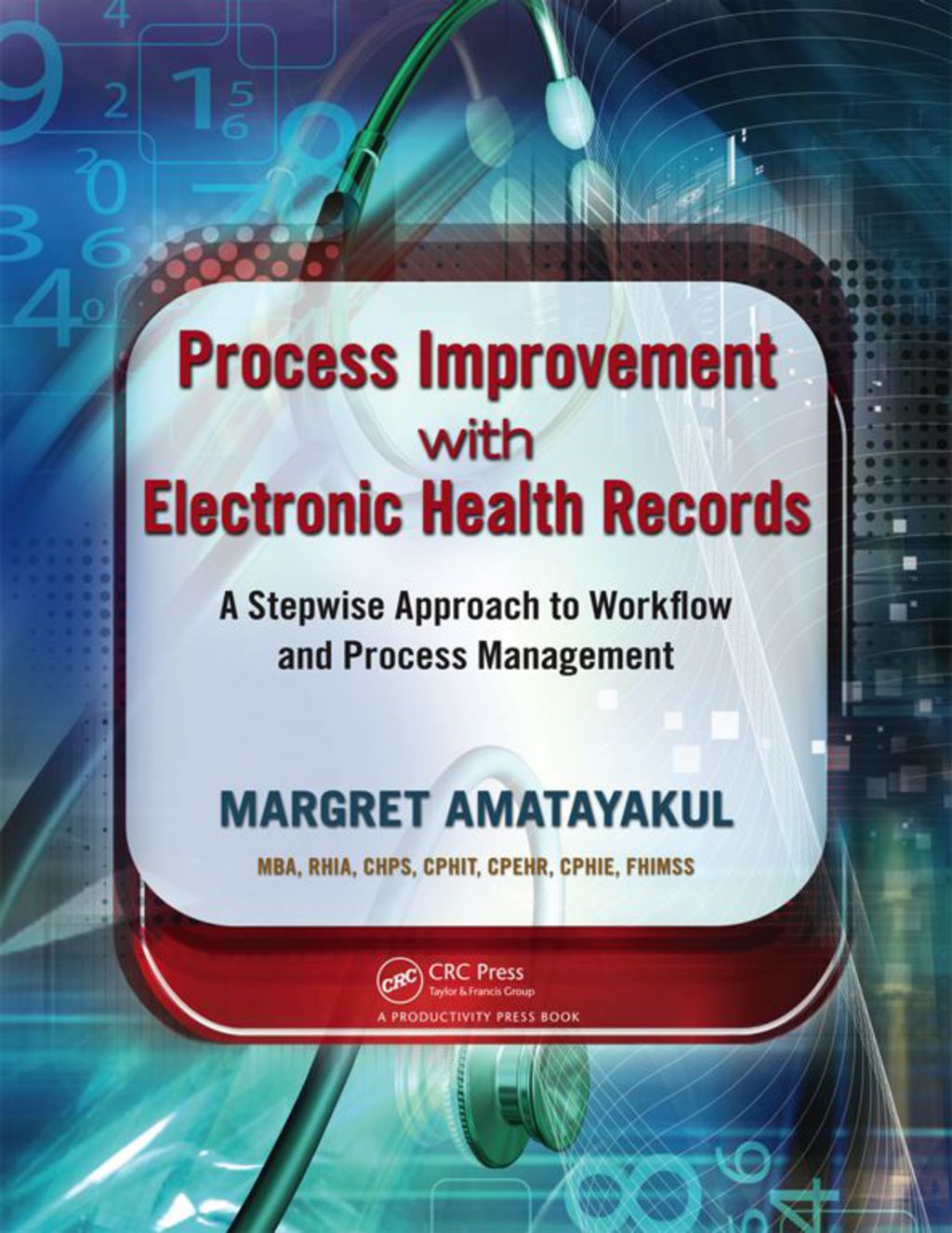 Process Improvement with Electronic Health Records A Stepwise Approach to Workflow and Process Management 1st Edition