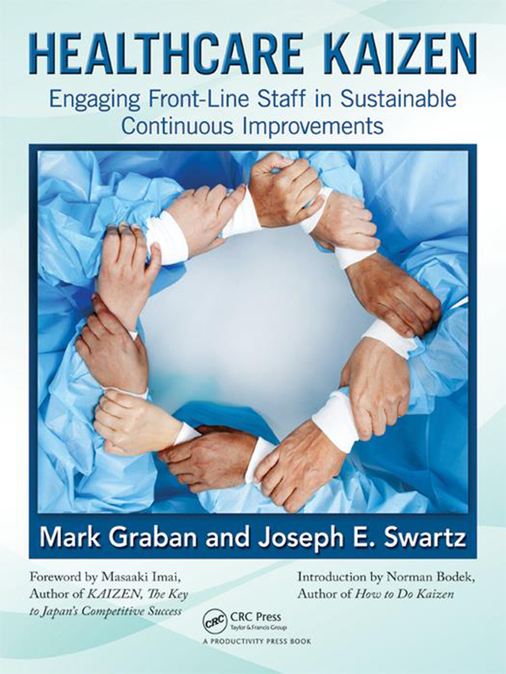 Healthcare Kaizen Engaging Front-Line Staff in Sustainable Continuous Improvements 1st Edition