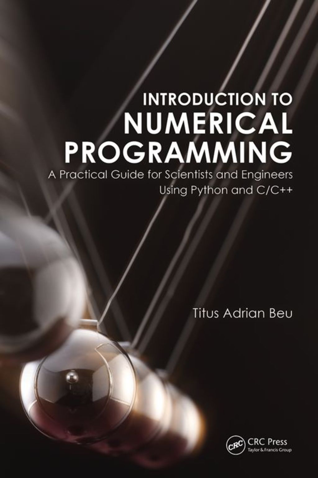 Introduction to Numerical Programming A Practical Guide for Scientists and Engineers Using Python and C/C++ 1st Edition