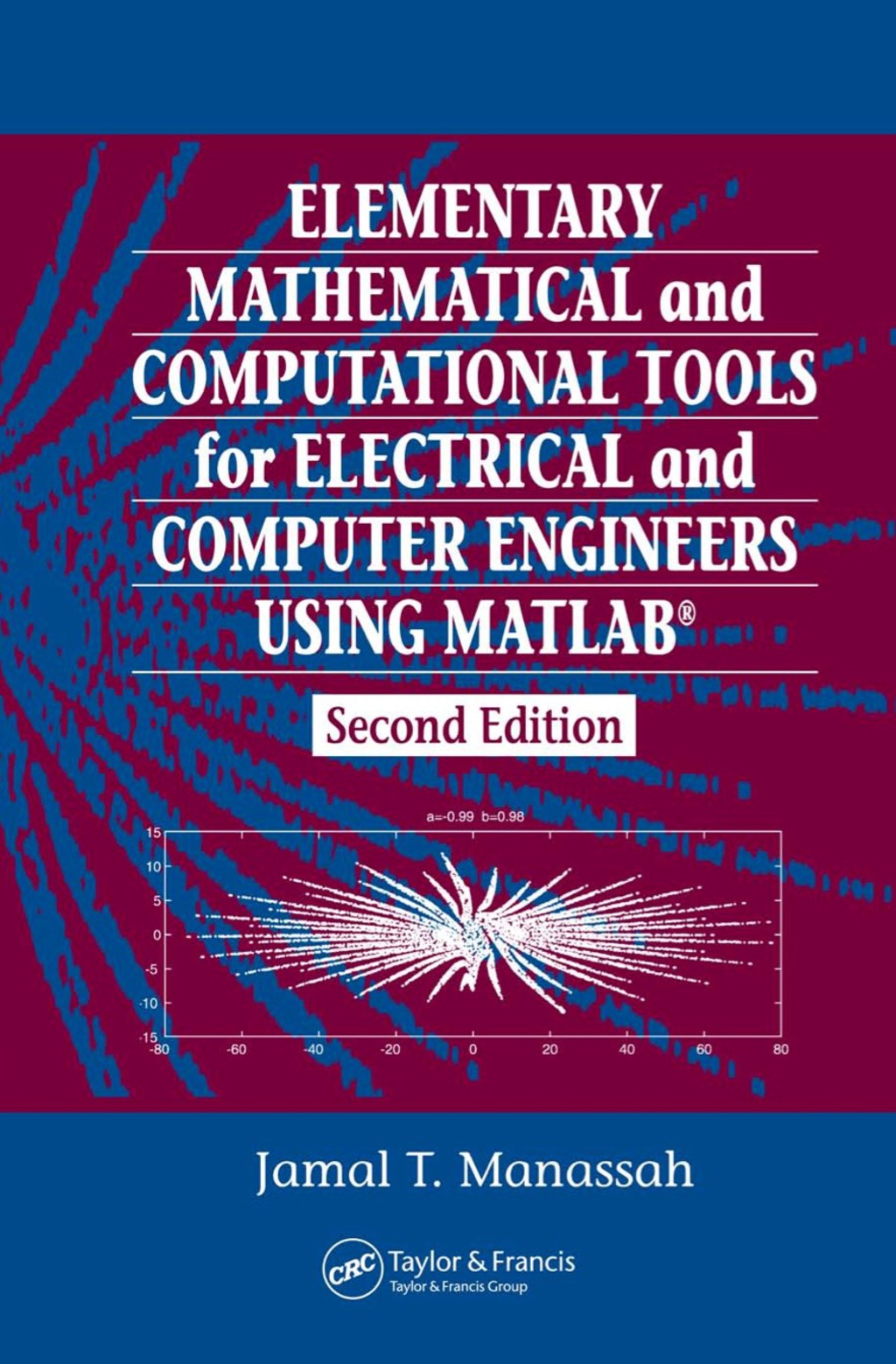 Elementary Mathematical and Computational Tools for Electrical and Computer Engineers Using MATLAB 2nd Edition