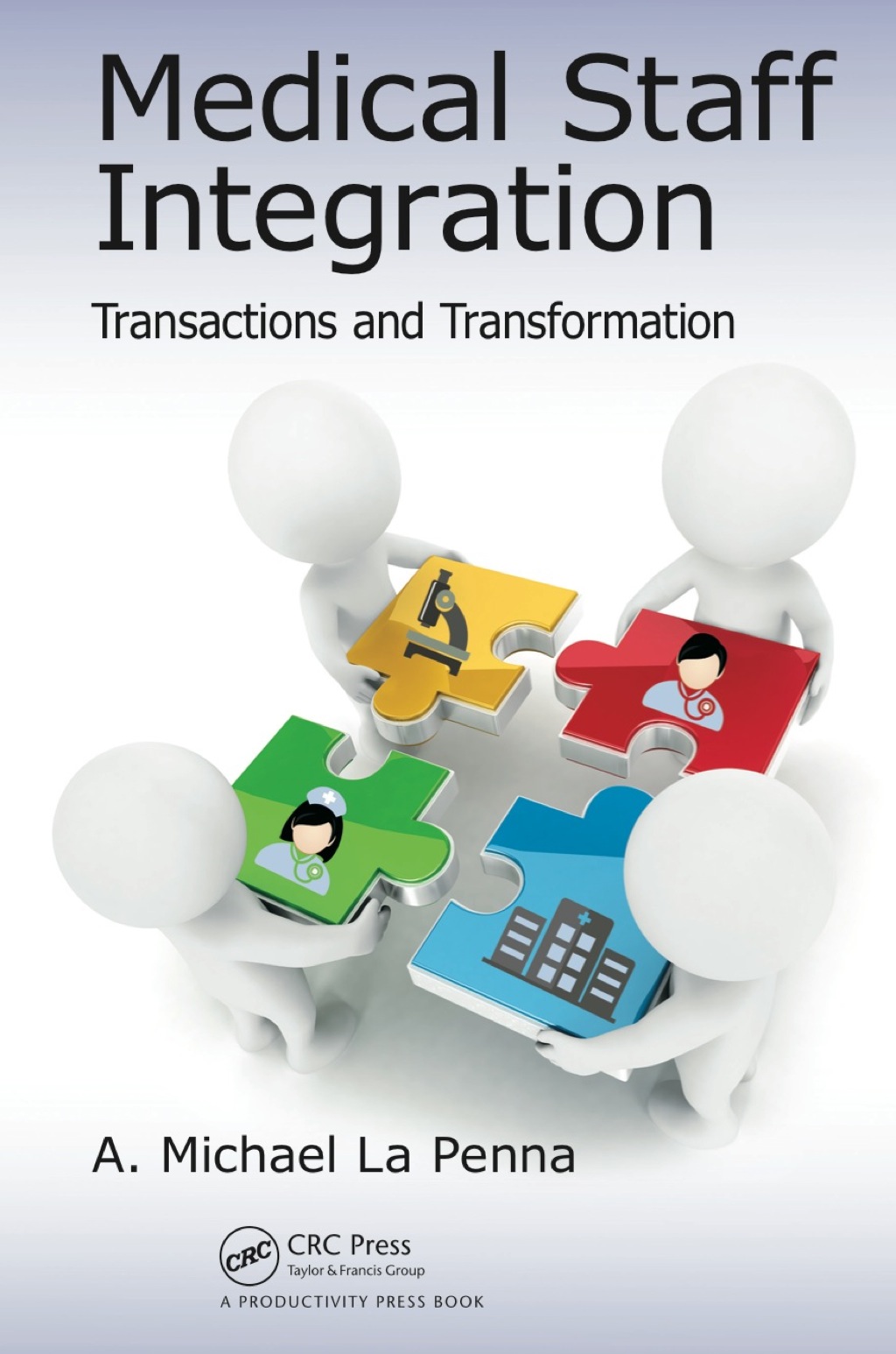 Medical Staff Integration Transactions and Transformation 1st Edition