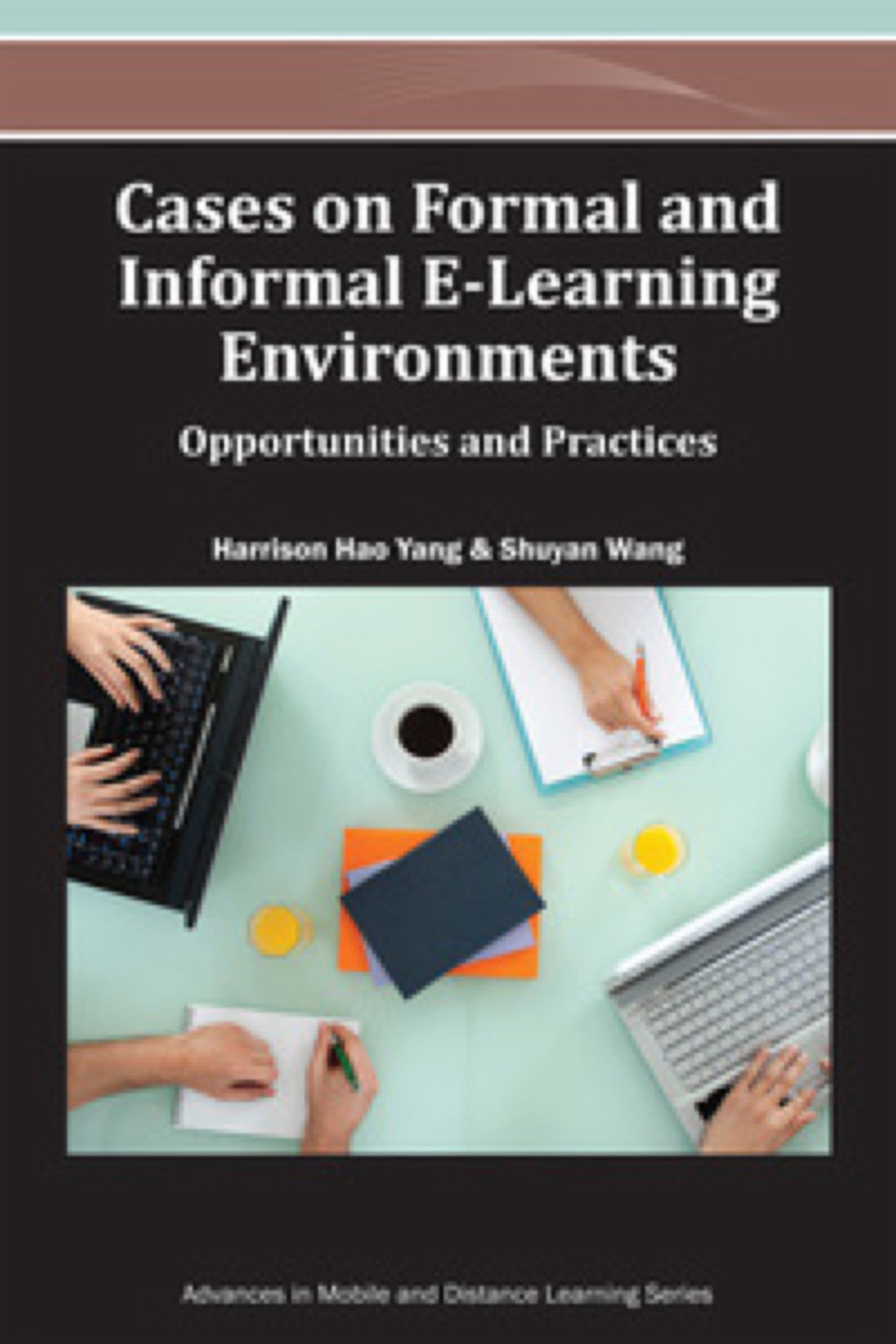 Cases on Formal and Informal E-Learning Environments 