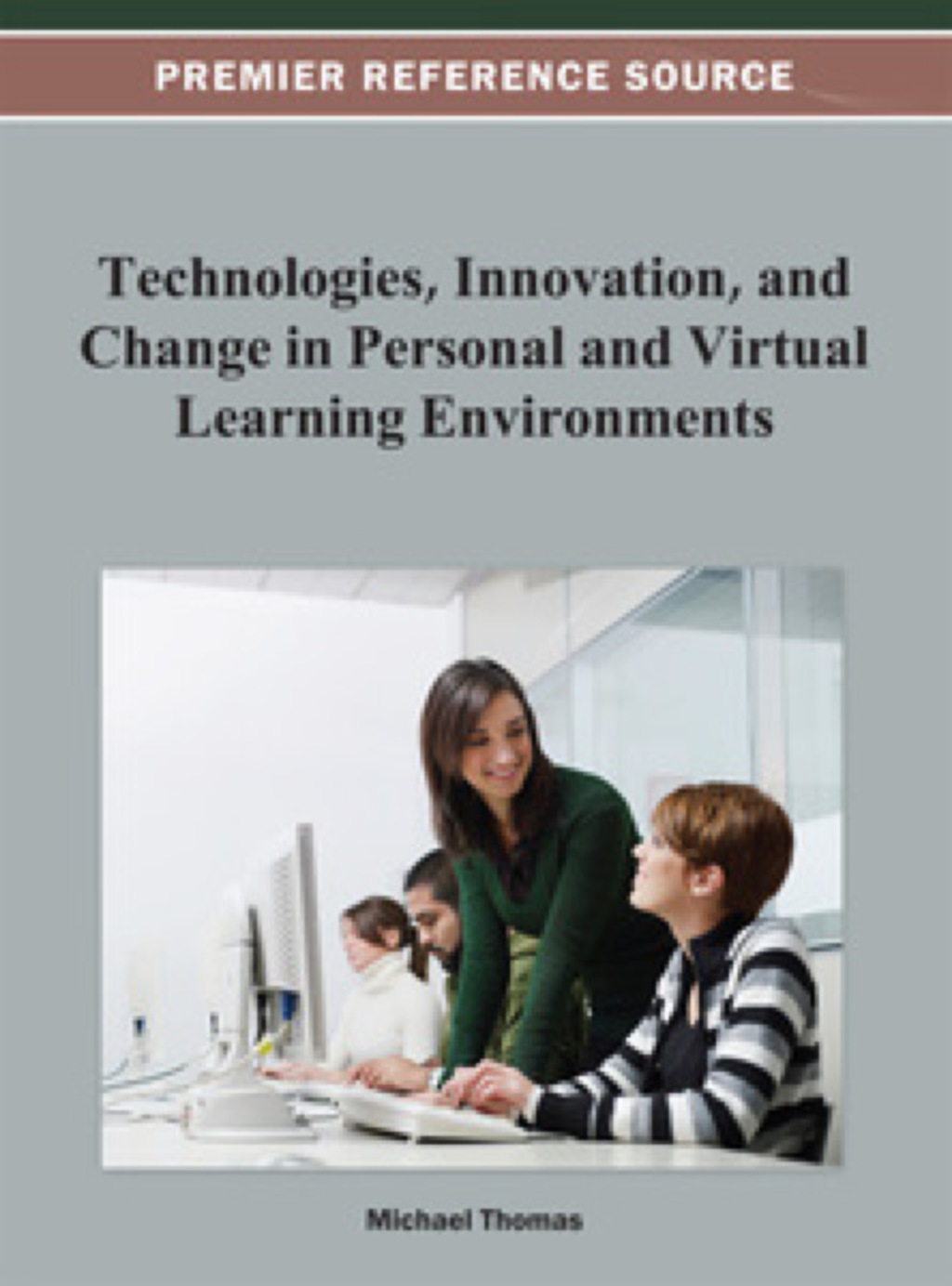 Technologies, Innovation, and Change in Personal and Virtual Learning Environments 