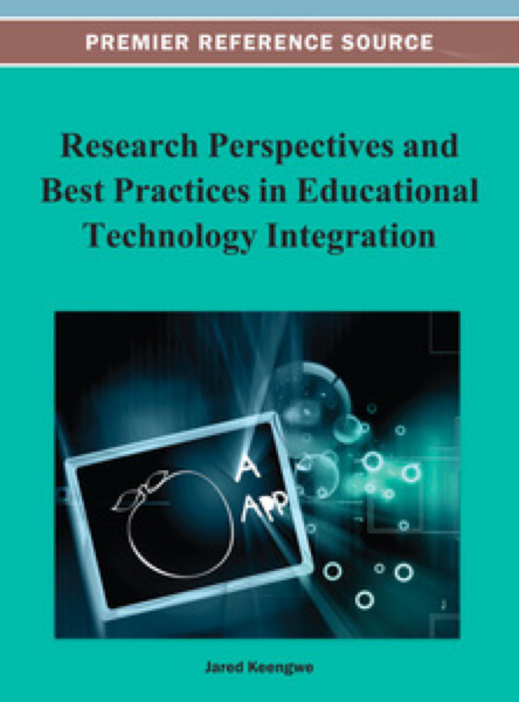 Research Perspectives and Best Practices in Educational Technology Integration 
