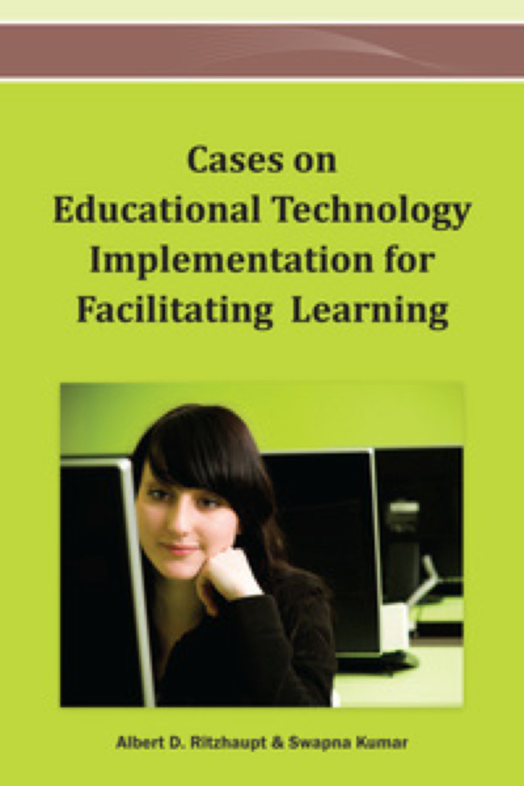 Cases on Educational Technology Implementation for Facilitating Learning 