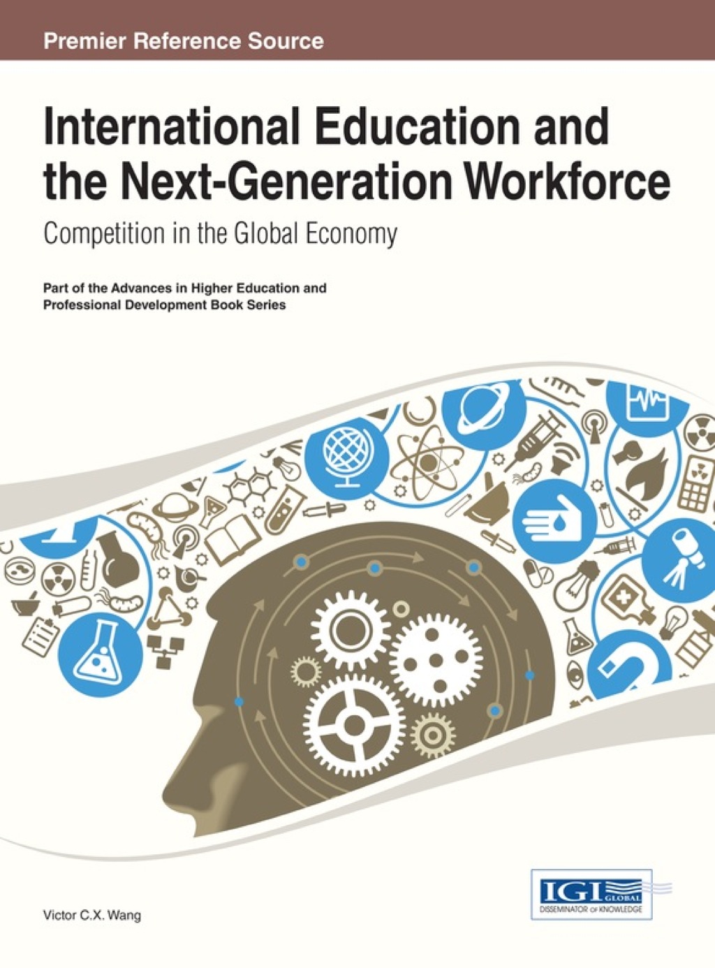 International Education and the Next-Generation Workforce: Competition in the Global Economy 1st Edition