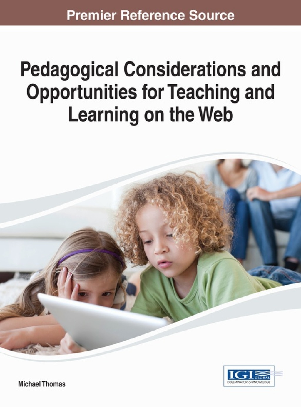 Pedagogical Considerations and Opportunities for Teaching and Learning on the Web 1st Edition