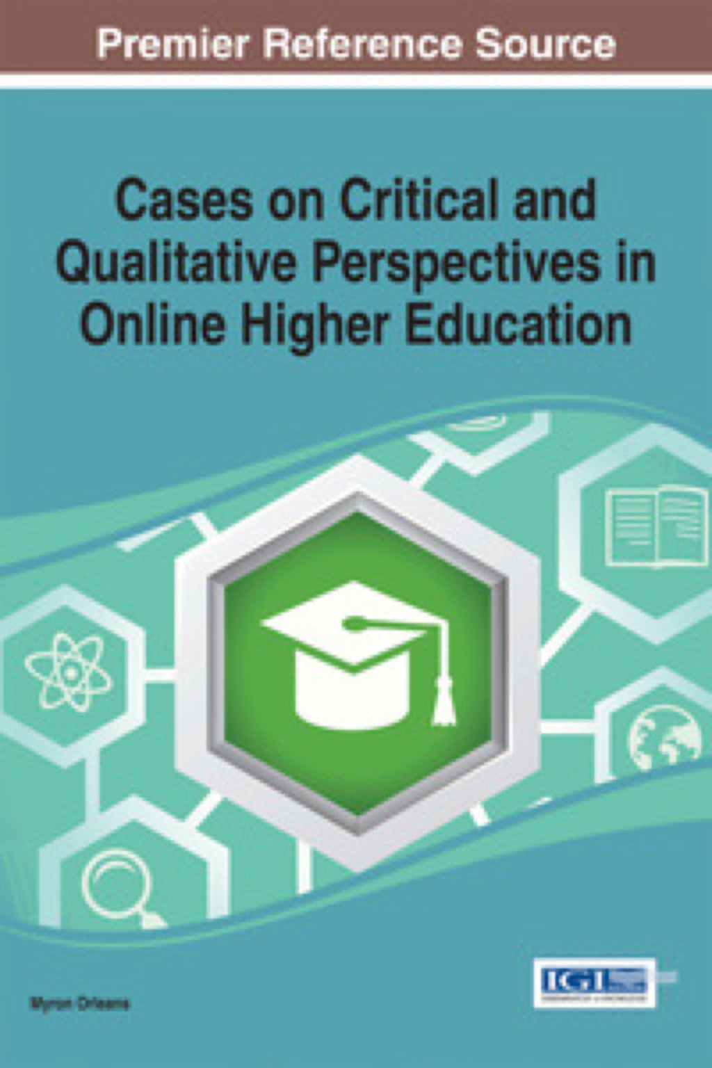 Cases on Critical and Qualitative Perspectives in Online Higher Education 