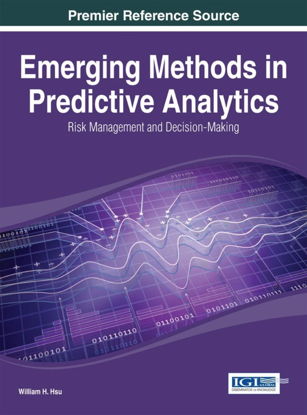 Emerging Methods in Predictive Analytics: Risk Management and Decision-Making 1st Edition