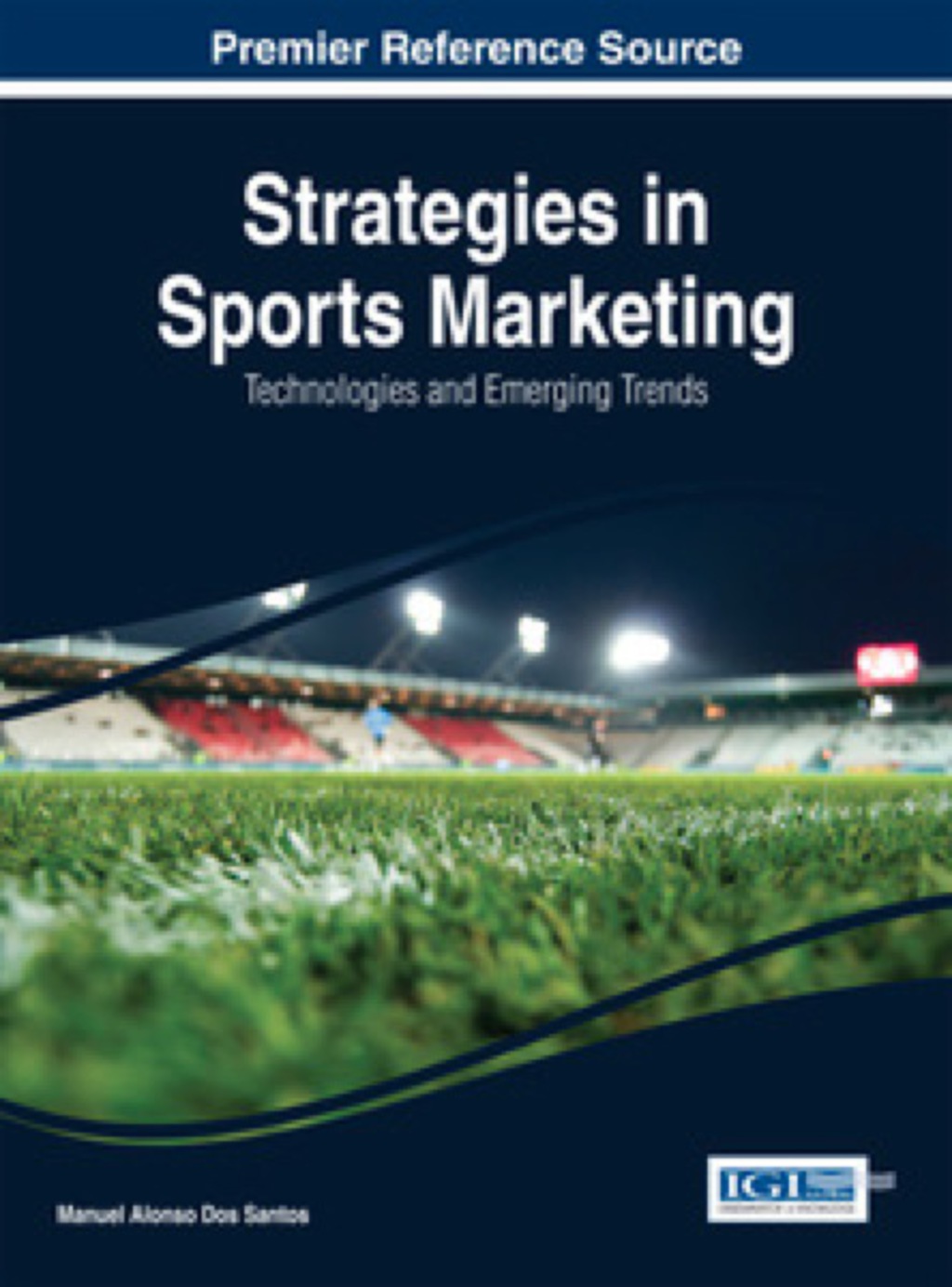 Strategies in Sports Marketing: Technologies and Emerging Trends Technologies and Emerging Trends 