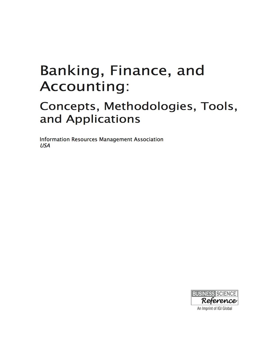 Banking, Finance, and Accounting: Concepts, Methodologies, Tools, and Applications Concepts, Methodologies, Tools, and Applications 
