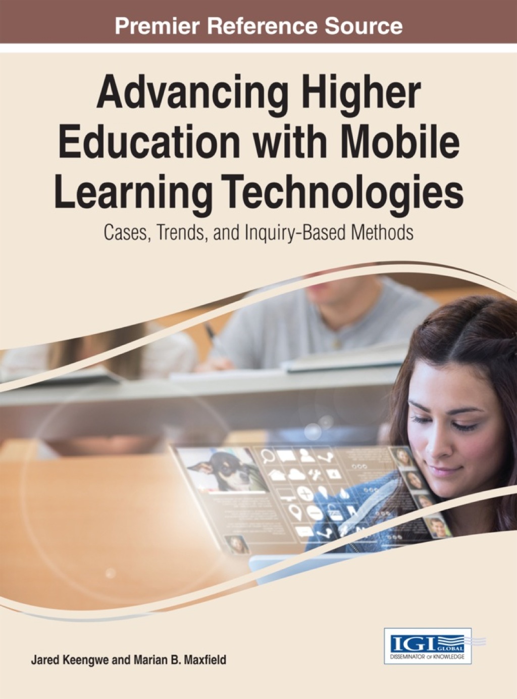 Advancing Higher Education with Mobile Learning Technologies: Cases, Trends, and Inquiry-Based Methods 1st Edition