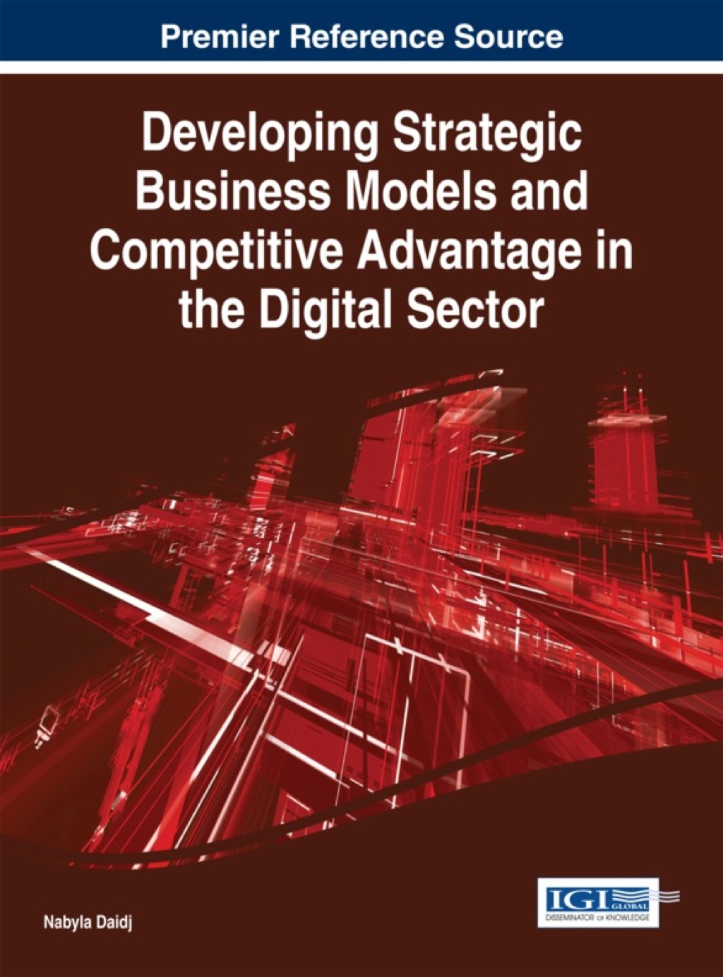 Developing Strategic Business Models and Competitive Advantage in the Digital Sector 1st Edition