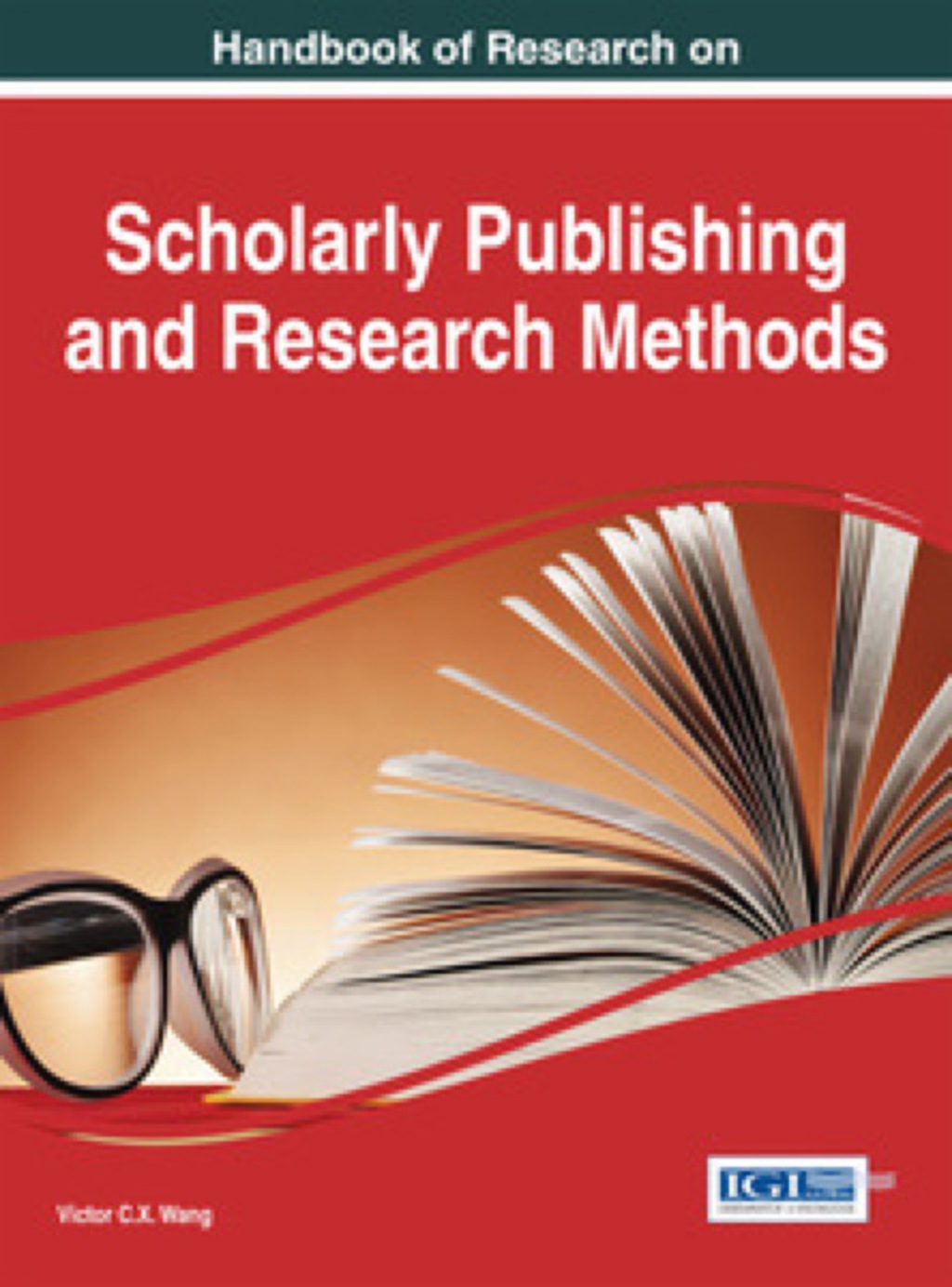 Handbook of Research on Scholarly Publishing and Research Methods 1st Edition