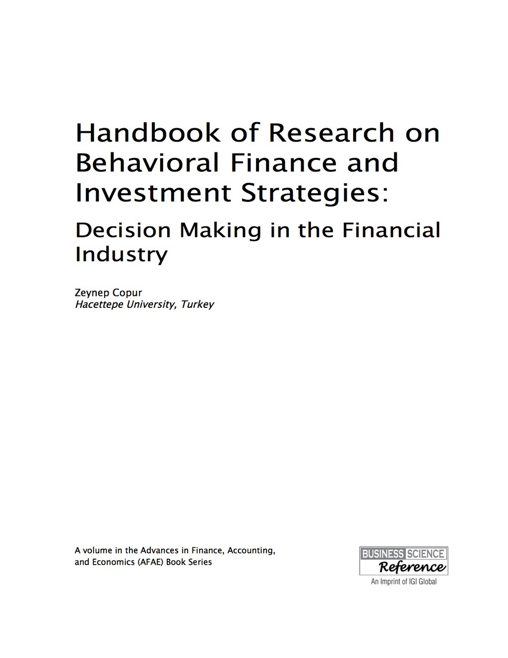 Handbook of Research on Behavioral Finance and Investment Strategies: Decision Making in the Financial Industry Decision Making in the Financial Industry 