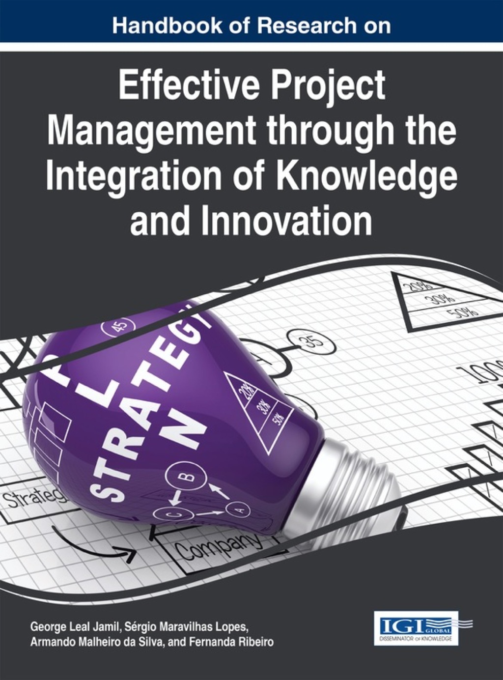 Handbook of Research on Effective Project Management through the Integration of Knowledge and Innovation 1st Edition