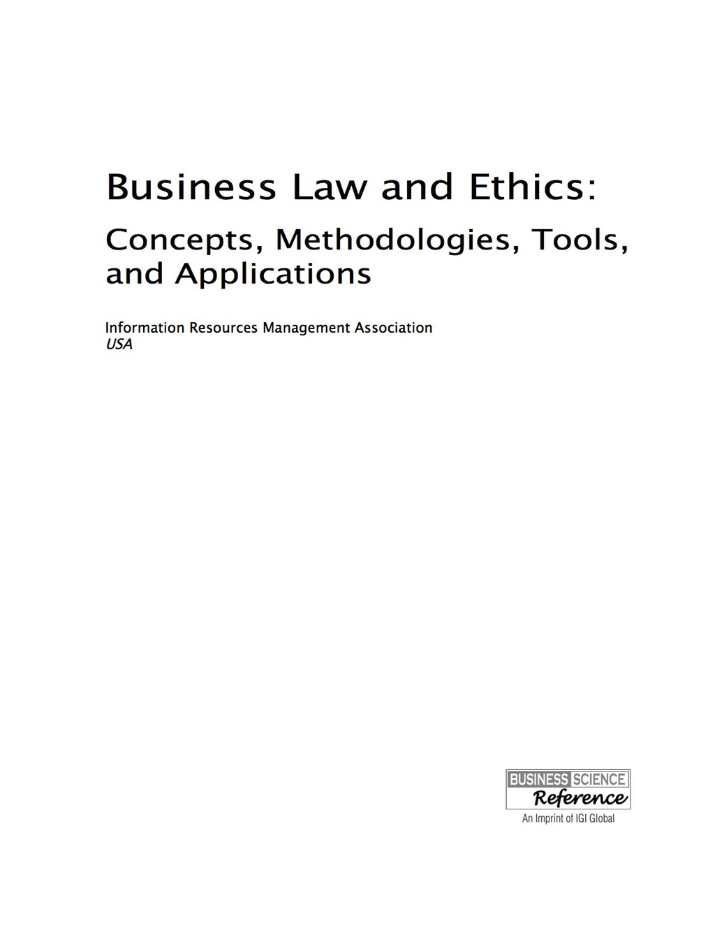 Business Law and Ethics: Concepts, Methodologies, Tools, and Applications Concepts, Methodologies, Tools, and Applications 