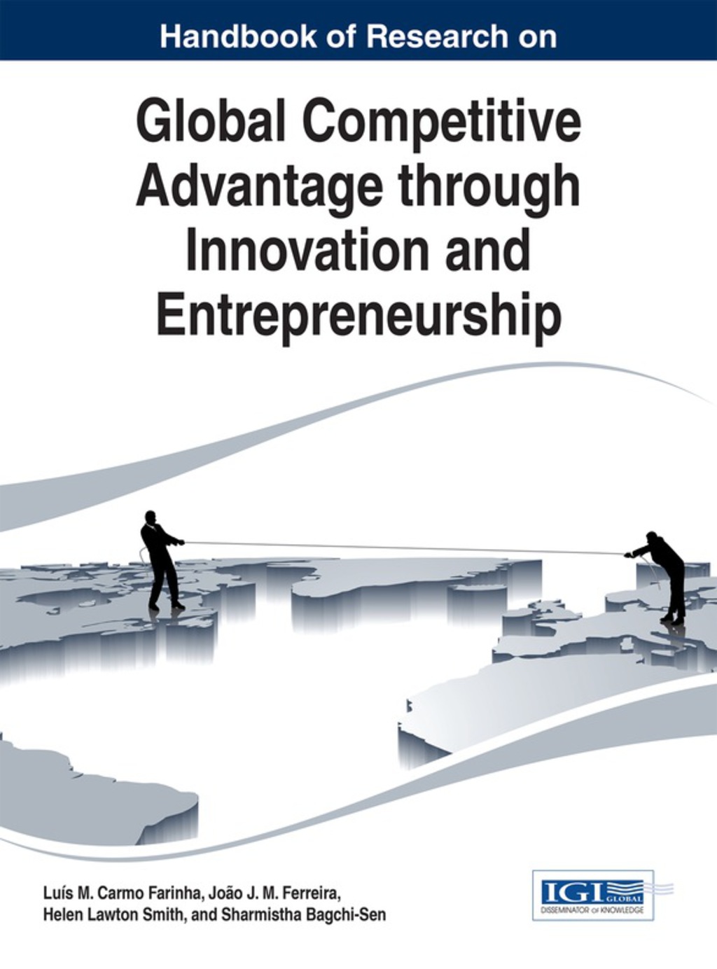 Handbook of Research on Global Competitive Advantage through Innovation and Entrepreneurship 1st Edition
