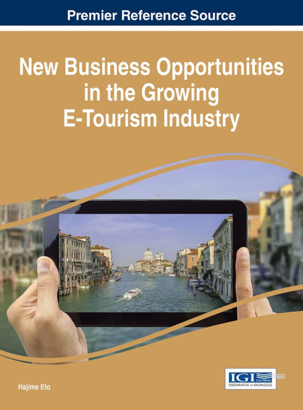 New Business Opportunities in the Growing E-Tourism Industry 1st Edition