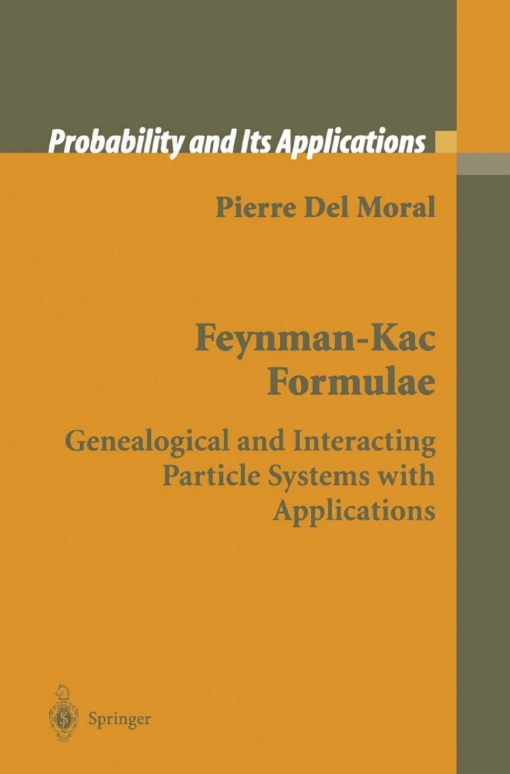 Feynman-Kac Formulae Genealogical and Interacting Particle Systems with Applications 