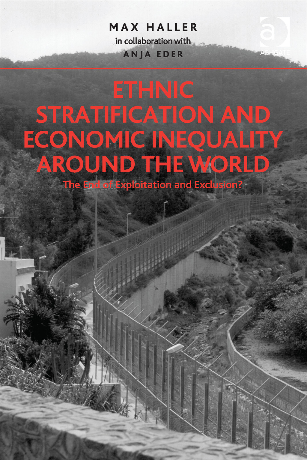 Ethnic Stratification and Economic Inequality around the World: The End of Exploitation and Exclusion? 