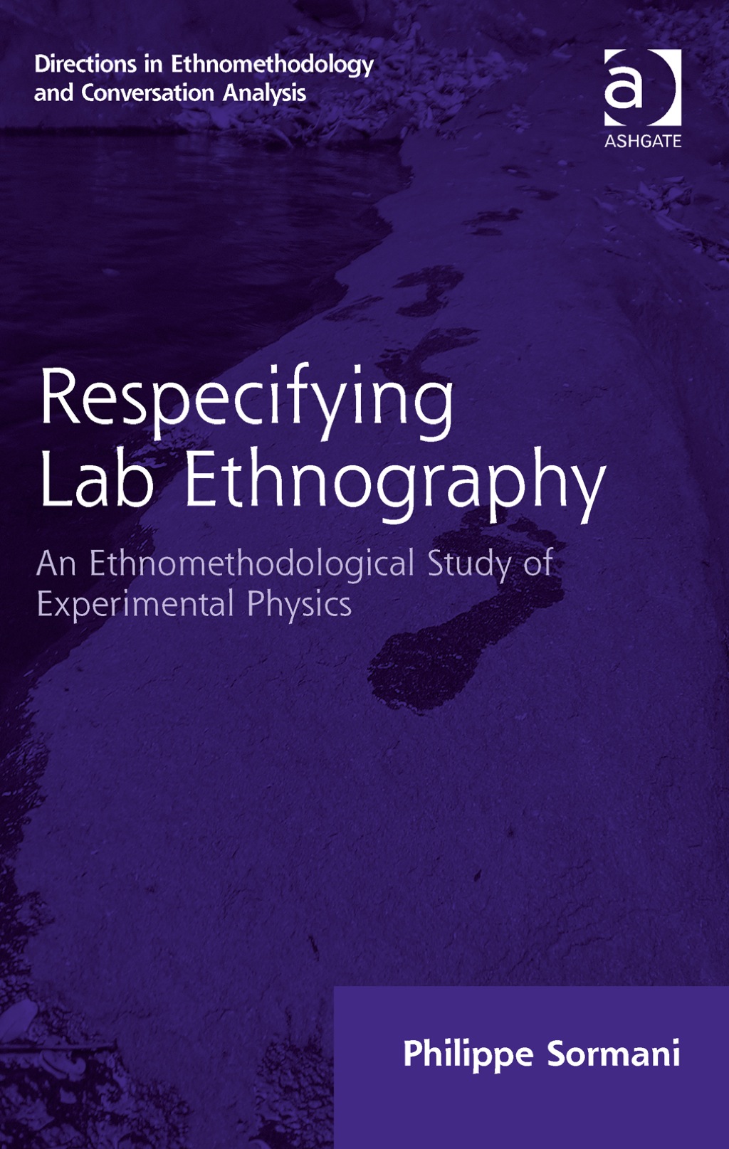 Respecifying Lab Ethnography: An Ethnomethodological Study of Experimental Physics 