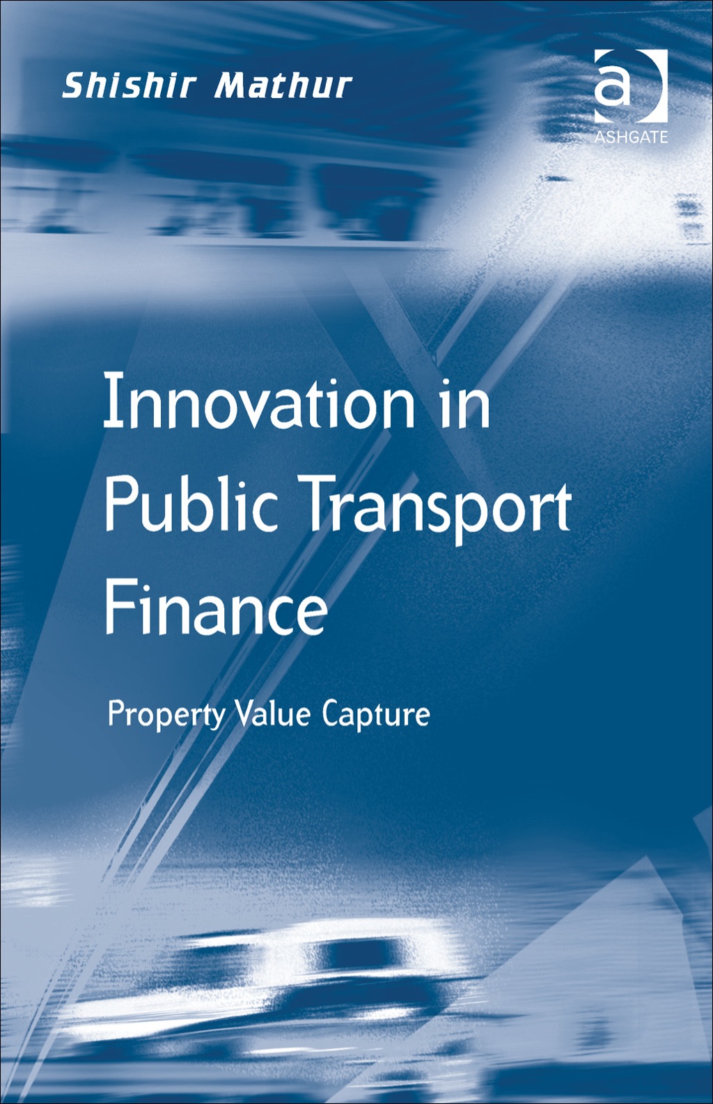 Innovation in Public Transport Finance: Property Value Capture 
