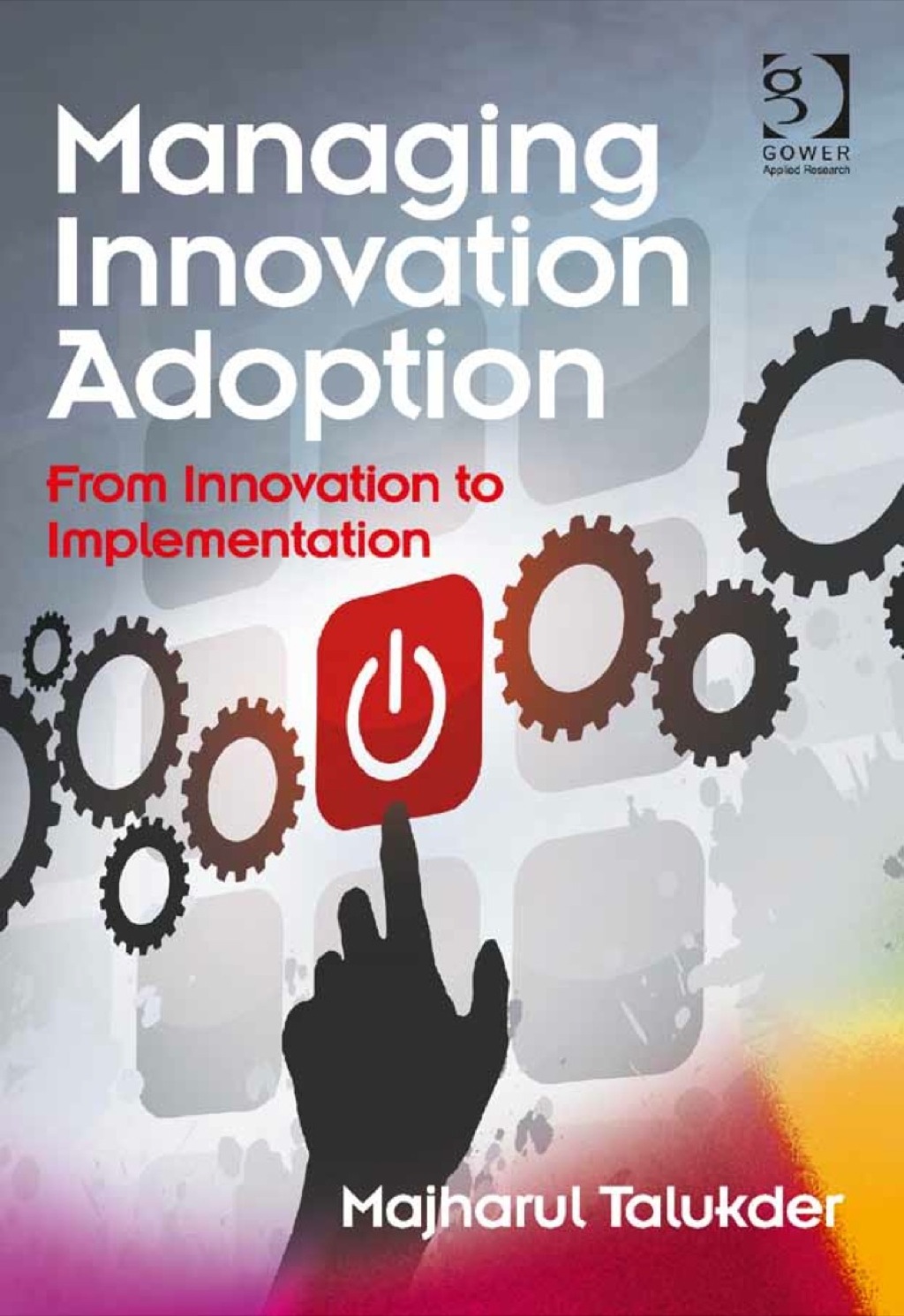 Managing Innovation Adoption: From Innovation to Implementation 