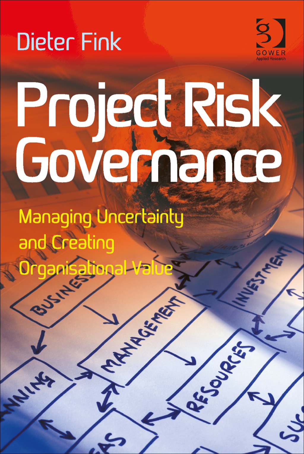 Project Risk Governance: Managing Uncertainty and Creating Organisational Value 