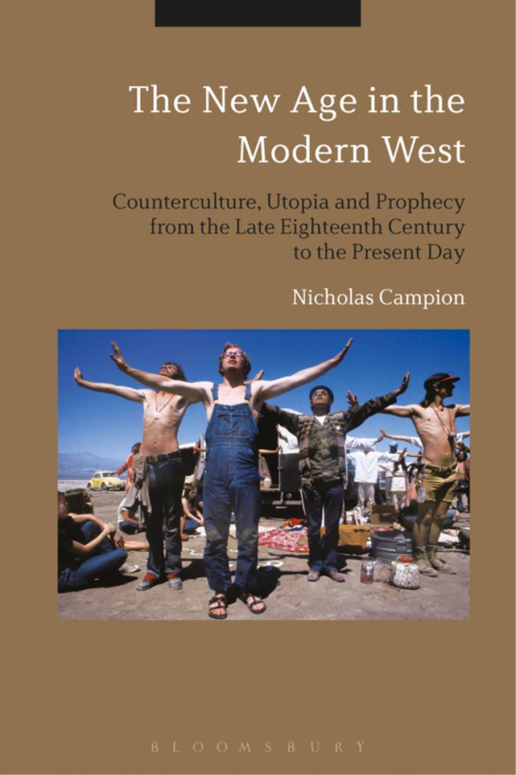The New Age in the Modern West Counterculture, Utopia and Prophecy from the Late Eighteenth Century to the Present Day 1st Edition