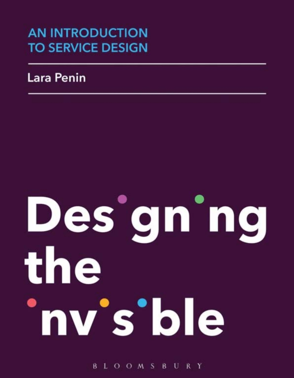 An Introduction to Service Design Designing the Invisible 1st Edition
