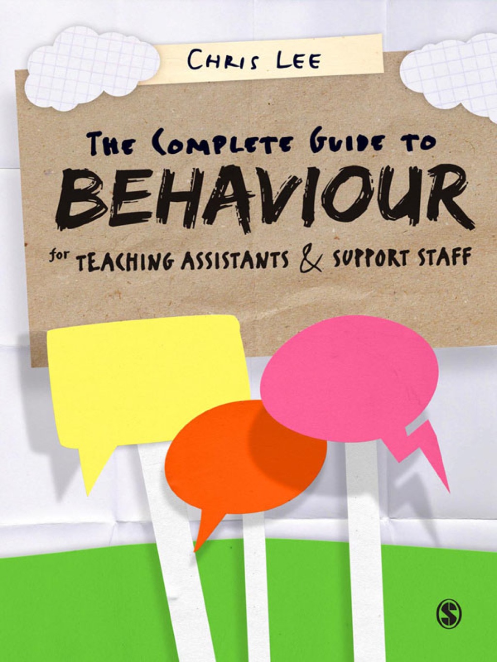 The Complete Guide to Behaviour for Teaching Assistants and Support Staff 1st Edition
