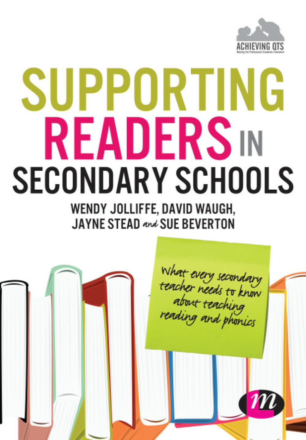 Supporting Readers in Secondary Schools What every secondary teacher needs to know about teaching reading and phonics 1st Edition
